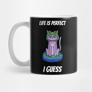 Life is perfect I guess cat design Mug